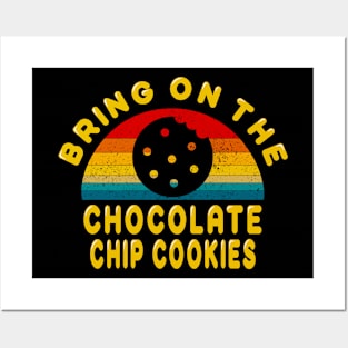 Bring on the Chocolate Chip Cookies Posters and Art